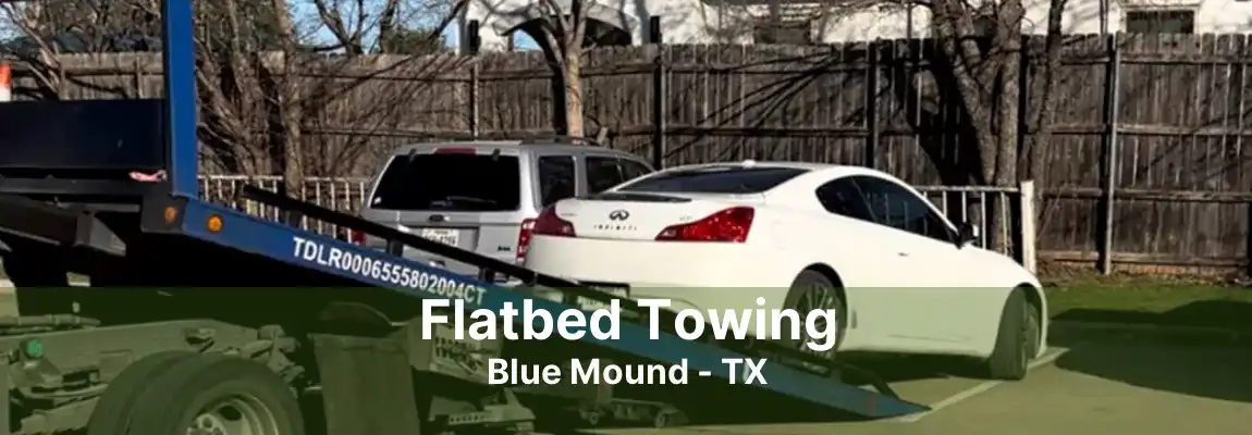 Flatbed Towing Blue Mound - TX