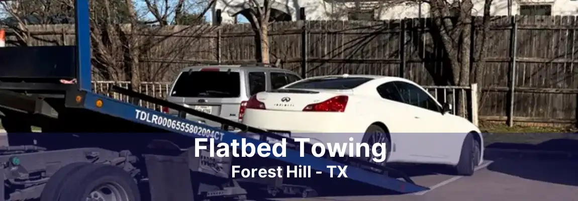 Flatbed Towing Forest Hill - TX