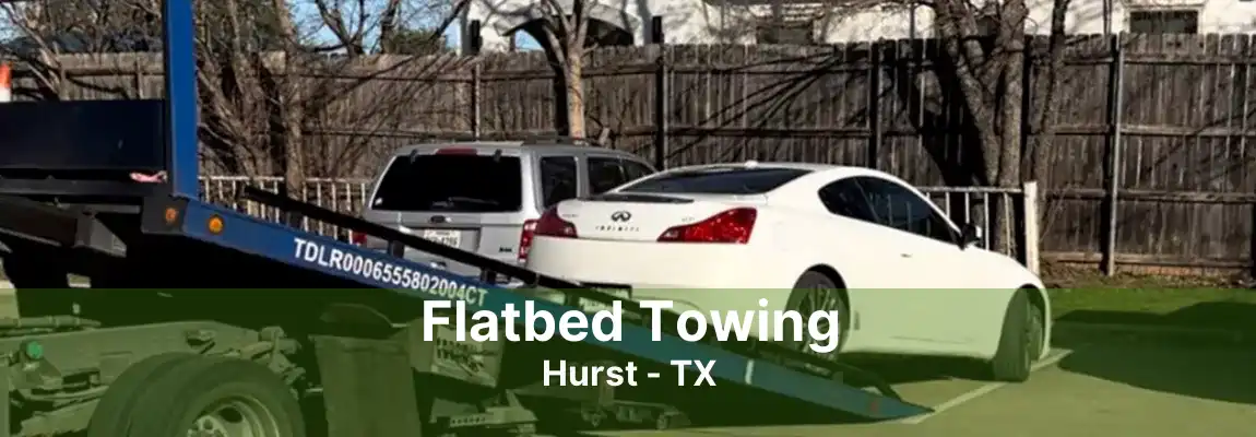 Flatbed Towing Hurst - TX