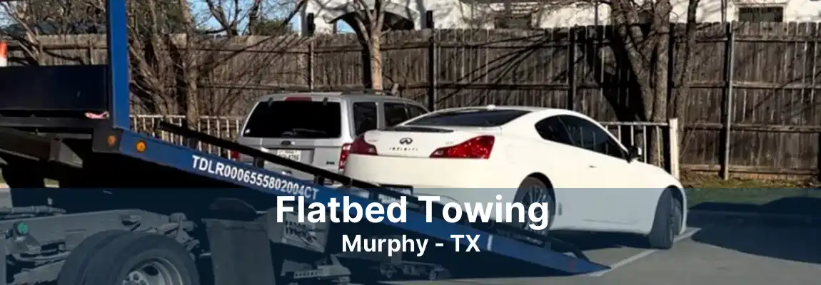 Flatbed Towing Murphy - TX