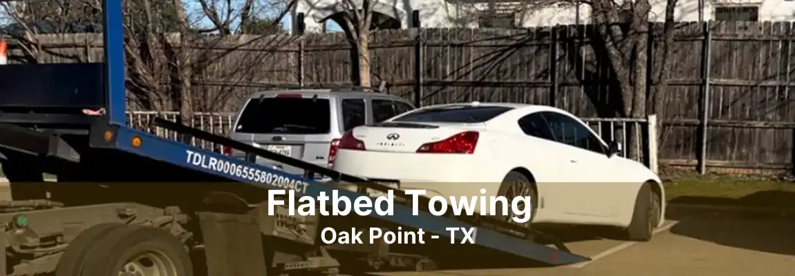 Flatbed Towing Oak Point - TX