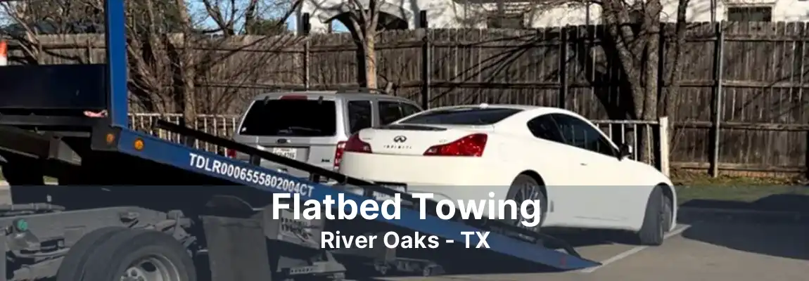 Flatbed Towing River Oaks - TX