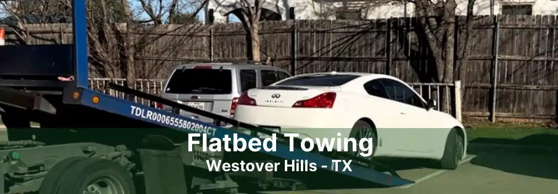 Flatbed Towing Westover Hills - TX