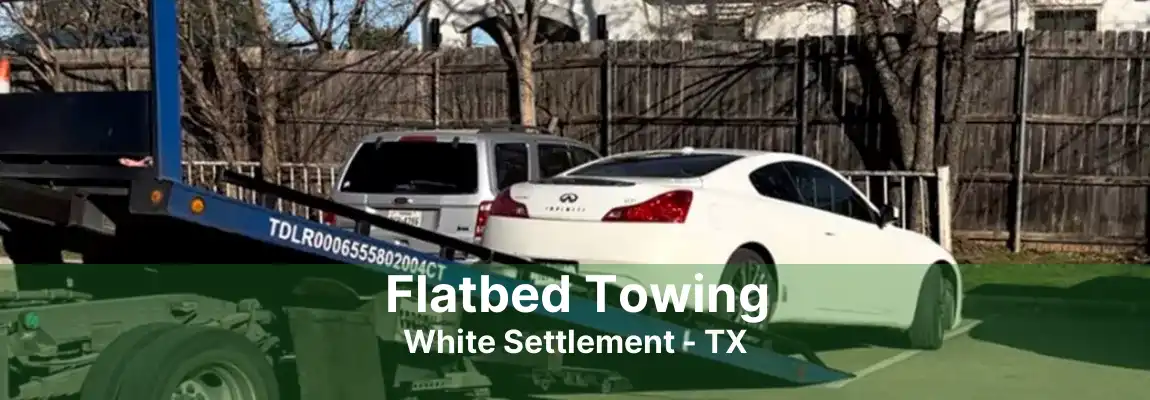 Flatbed Towing White Settlement - TX