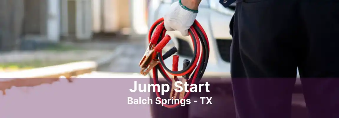 Jump Start Balch Springs - TX