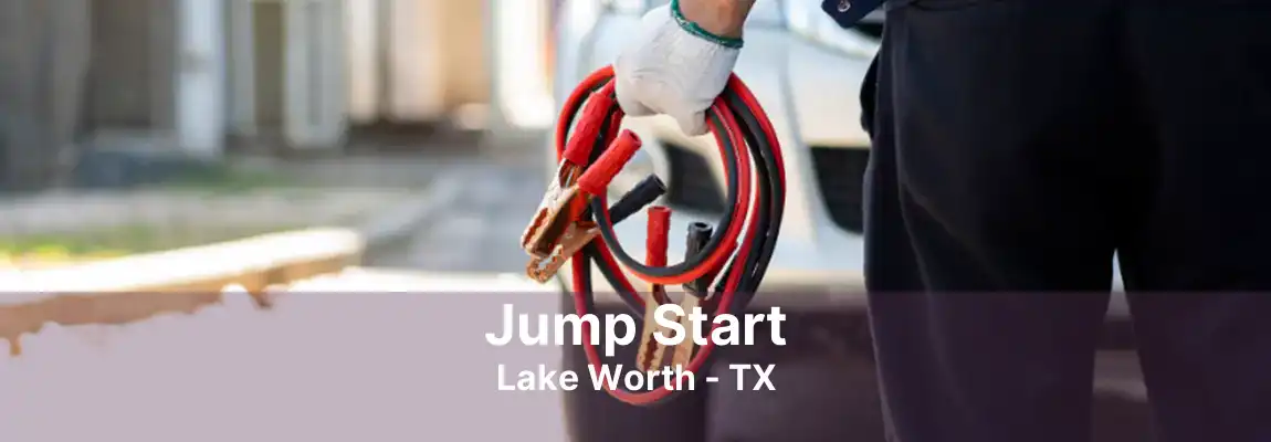 Jump Start Lake Worth - TX