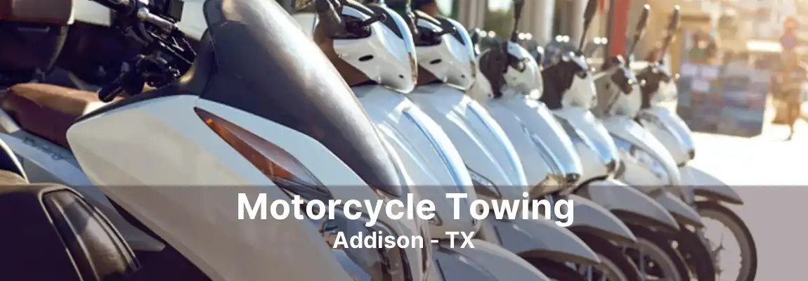 Motorcycle Towing Addison - TX