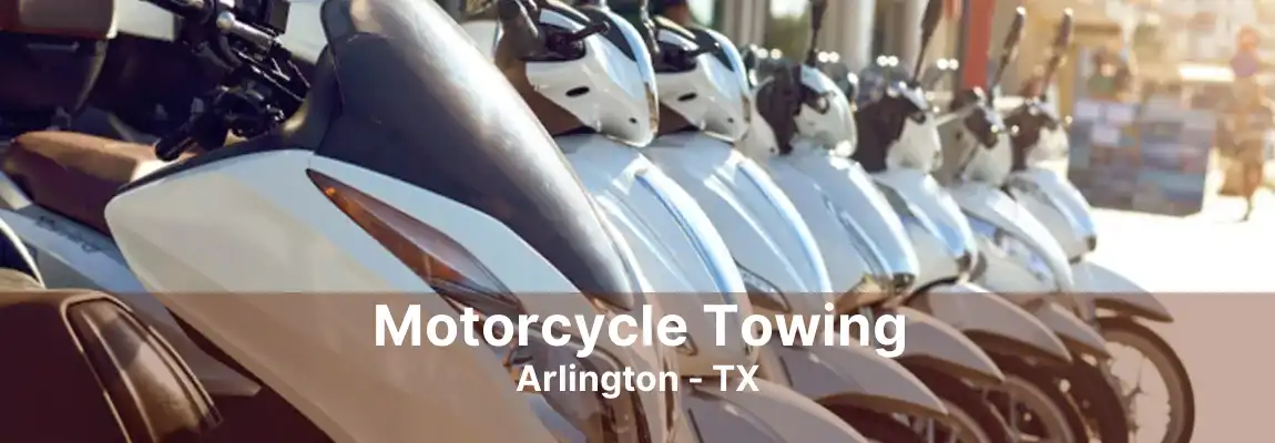 Motorcycle Towing Arlington - TX