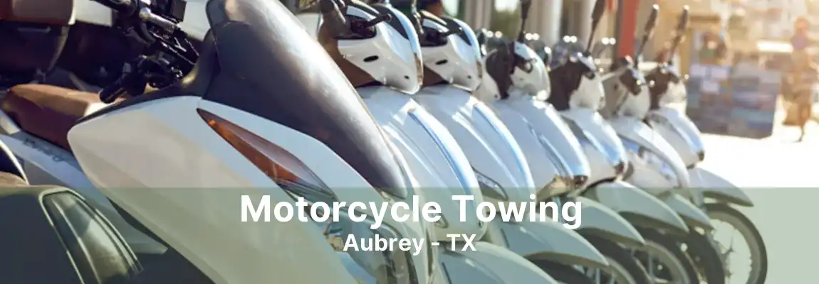 Motorcycle Towing Aubrey - TX