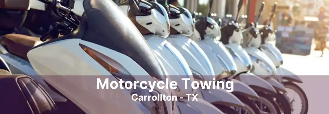 Motorcycle Towing Carrollton - TX