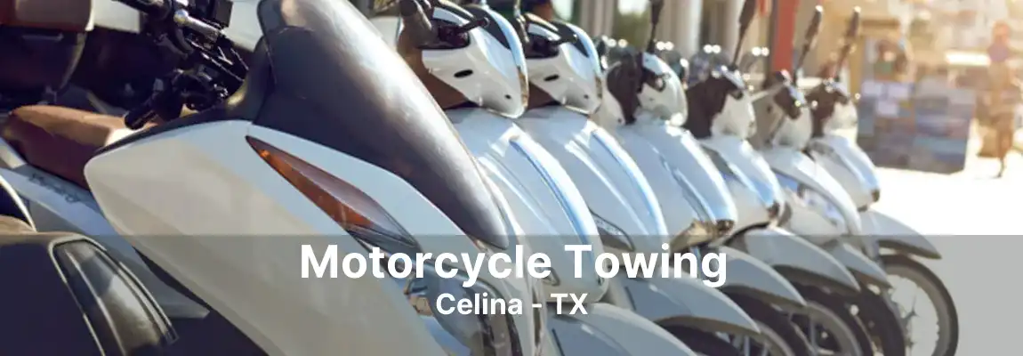 Motorcycle Towing Celina - TX