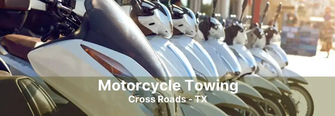 Motorcycle Towing Cross Roads - TX