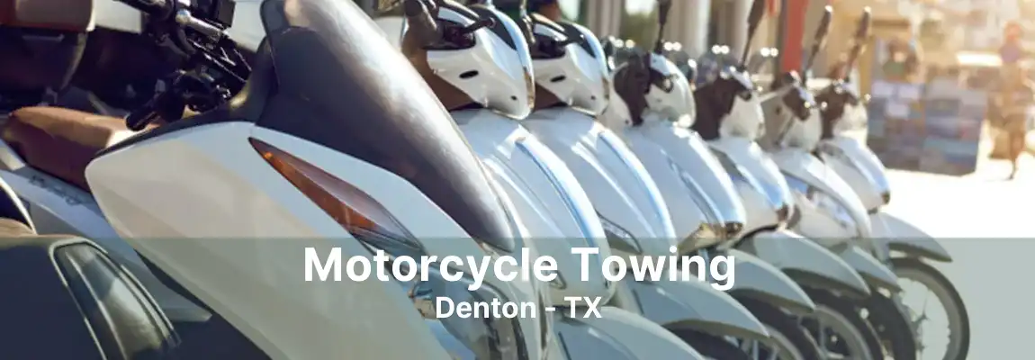 Motorcycle Towing Denton - TX