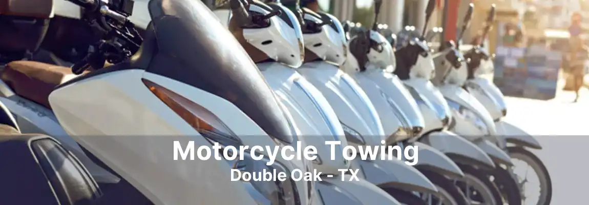 Motorcycle Towing Double Oak - TX