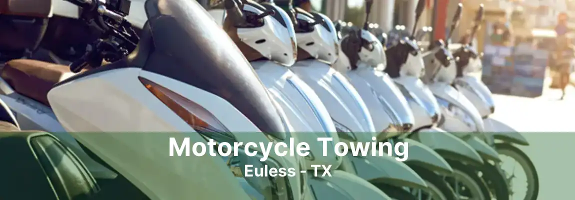 Motorcycle Towing Euless - TX