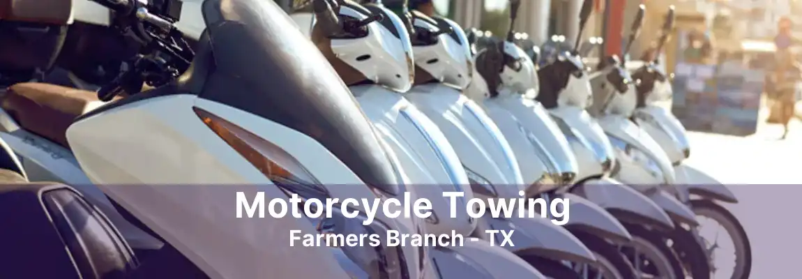 Motorcycle Towing Farmers Branch - TX