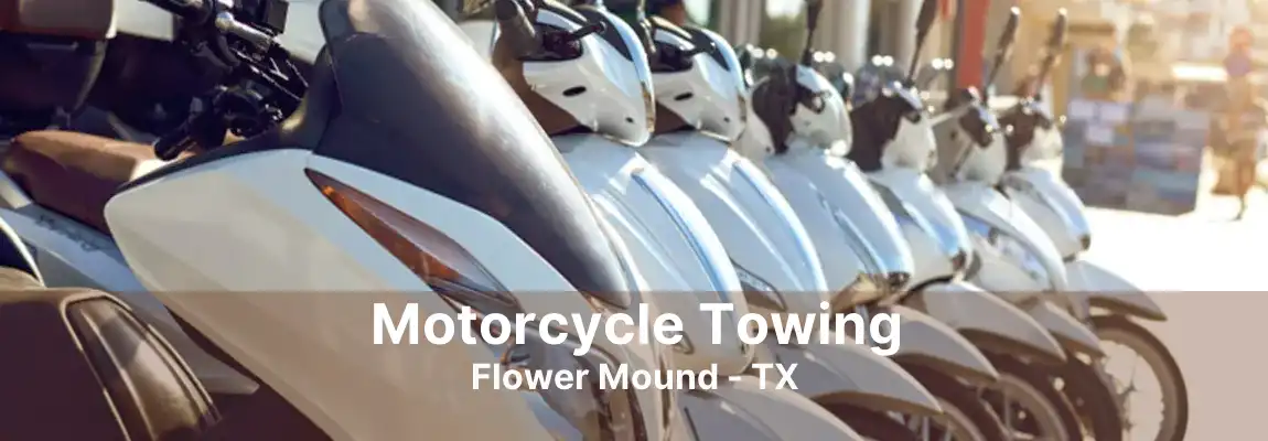 Motorcycle Towing Flower Mound - TX