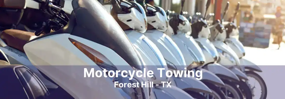 Motorcycle Towing Forest Hill - TX