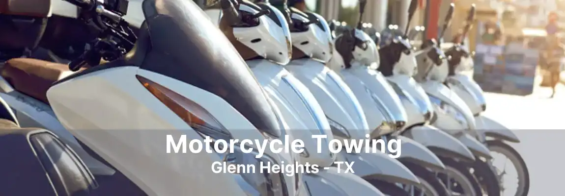 Motorcycle Towing Glenn Heights - TX