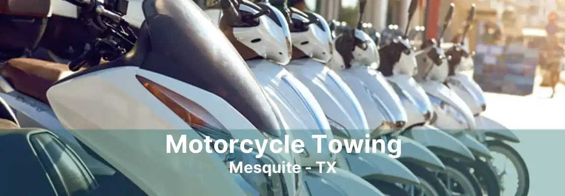 Motorcycle Towing Mesquite - TX