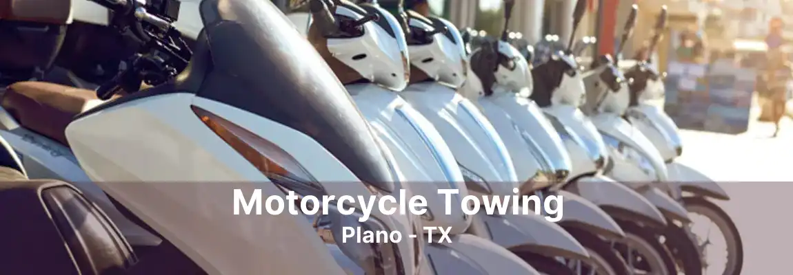 Motorcycle Towing Plano - TX