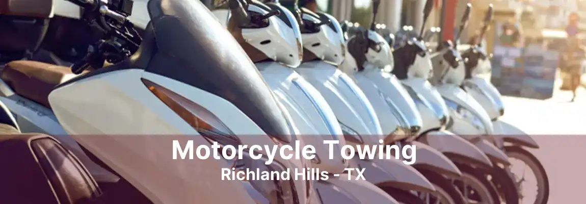 Motorcycle Towing Richland Hills - TX