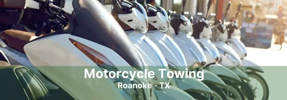 Motorcycle Towing Roanoke - TX