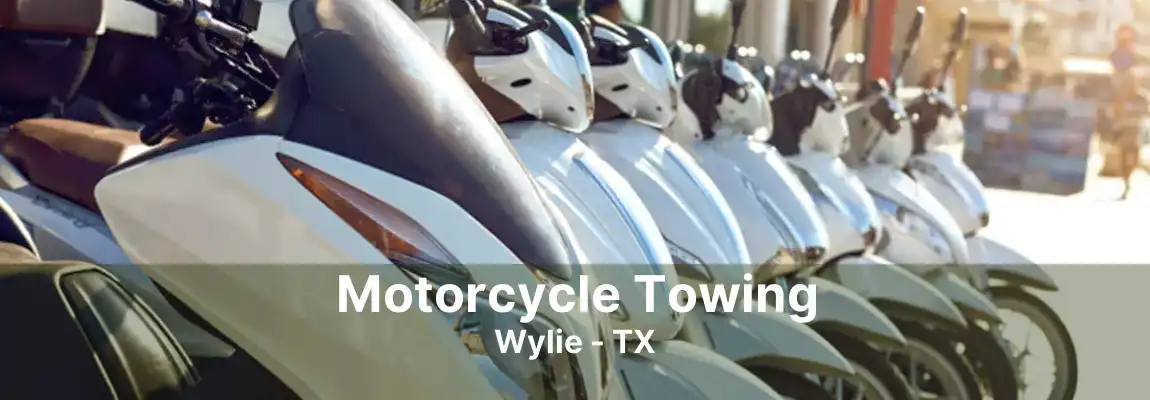 Motorcycle Towing Wylie - TX