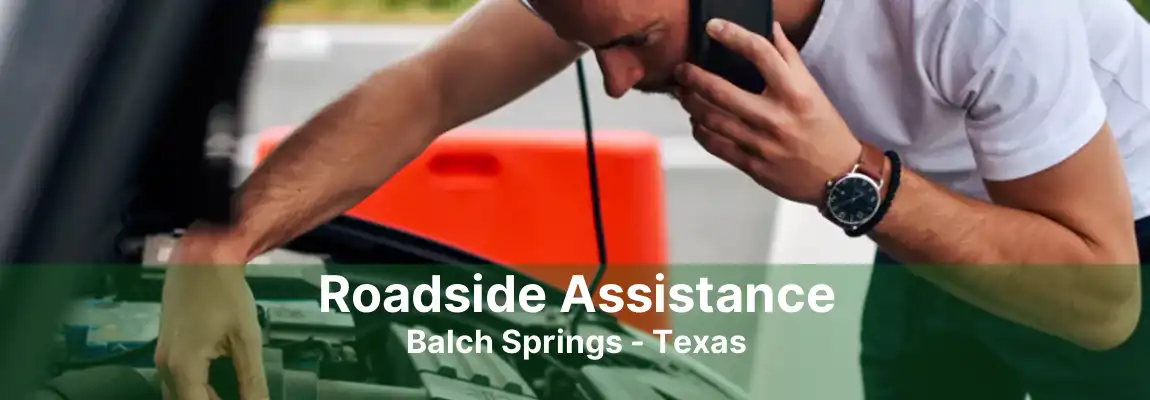 Roadside Assistance Balch Springs - Texas