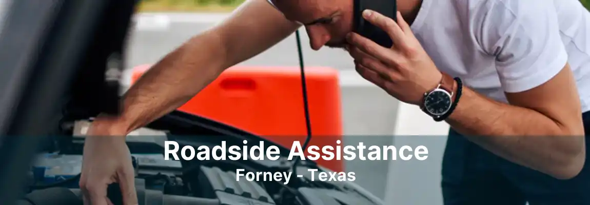 Roadside Assistance Forney - Texas