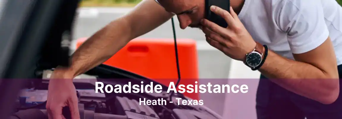 Roadside Assistance Heath - Texas