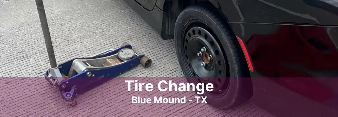 Tire Change Blue Mound - TX