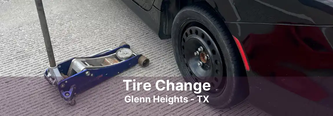 Tire Change Glenn Heights - TX