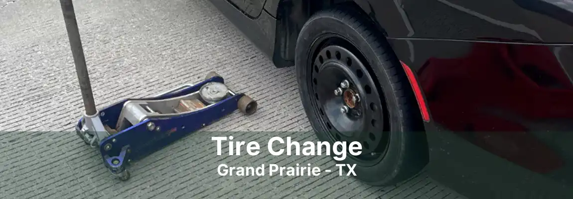 Tire Change Grand Prairie - TX