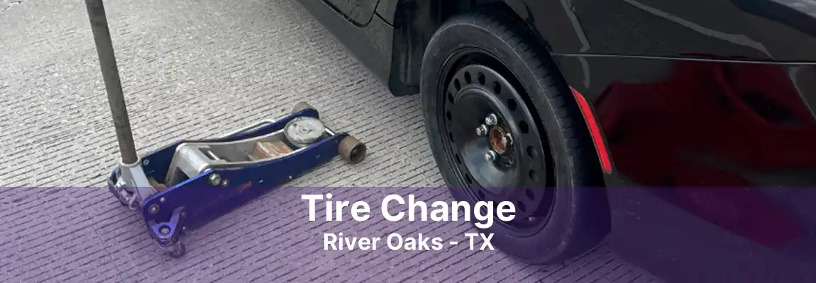 Tire Change River Oaks - TX