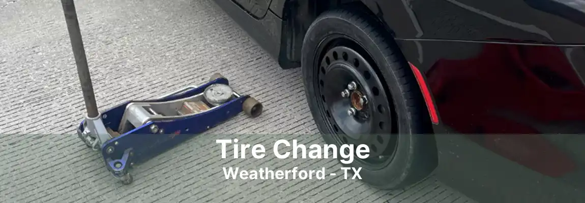 Tire Change Weatherford - TX