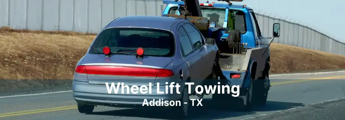 Wheel Lift Towing Addison - TX