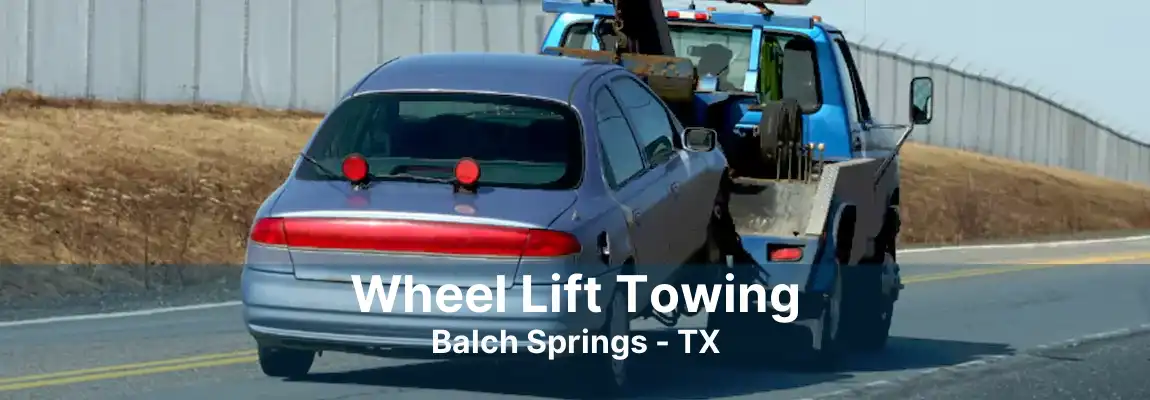 Wheel Lift Towing Balch Springs - TX