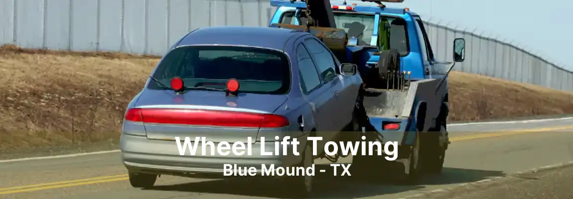 Wheel Lift Towing Blue Mound - TX