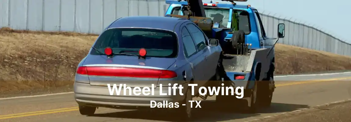 Wheel Lift Towing Dallas - TX