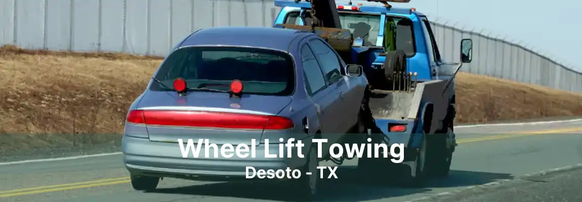 Wheel Lift Towing Desoto - TX