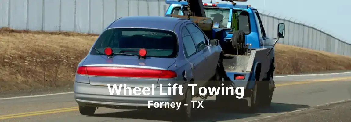 Wheel Lift Towing Forney - TX