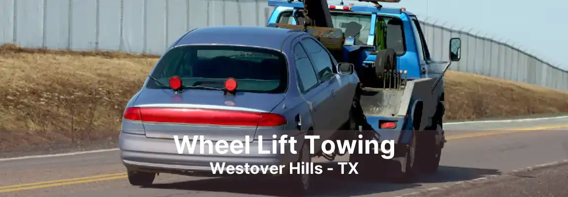 Wheel Lift Towing Westover Hills - TX